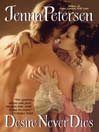 Title details for Desire Never Dies by Jenna Petersen - Available